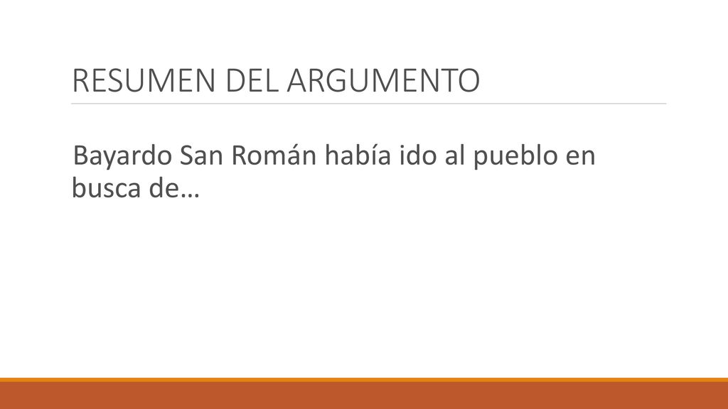 RESUMEN DEL ARGUMENTO Bayardo San Román había ido al pueblo en busca de…