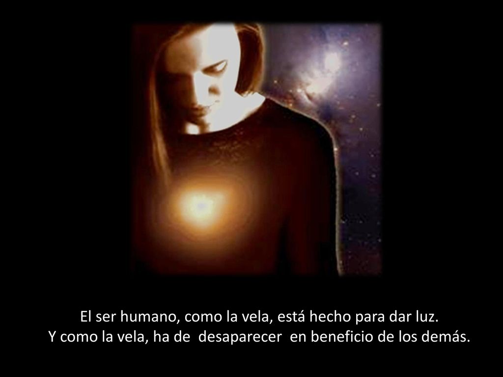 El ser humano, como la vela, está hecho para dar luz.