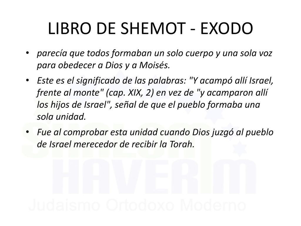 LIBRO DE SHEMOT - EXODO parecía que todos formaban un solo cuerpo y una sola voz para obedecer a Dios y a Moisés.