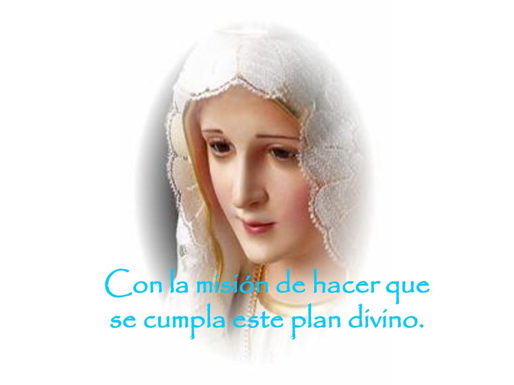 Con la misión de hacer que se cumpla este plan divino.