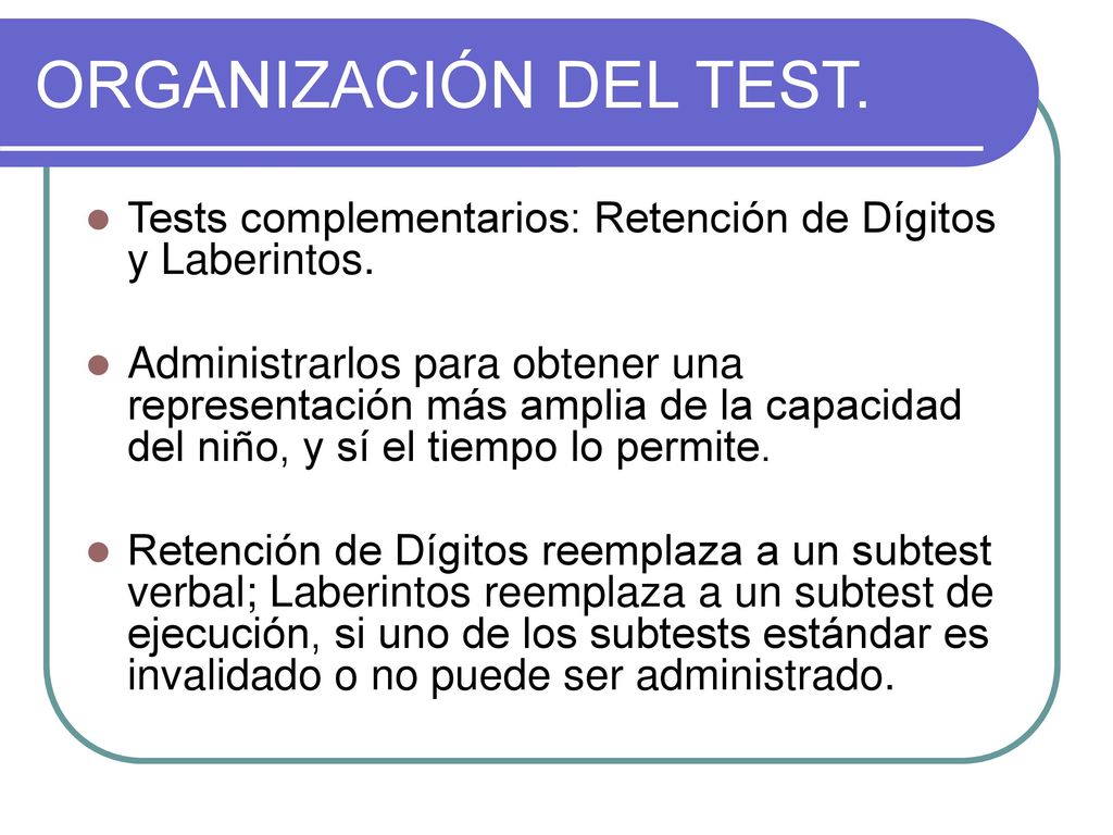 ORGANIZACIÓN DEL TEST. Tests complementarios: Retención de Dígitos y Laberintos.