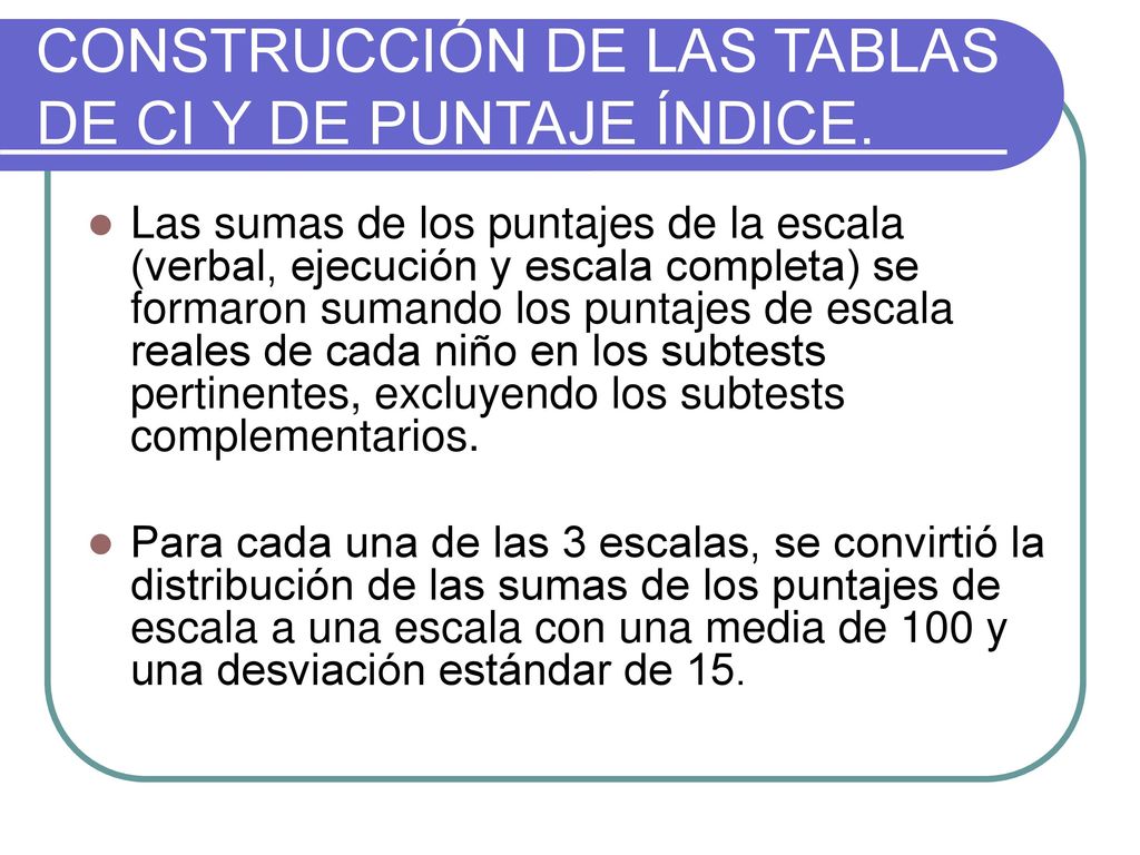 CONSTRUCCIÓN DE LAS TABLAS DE CI Y DE PUNTAJE ÍNDICE.