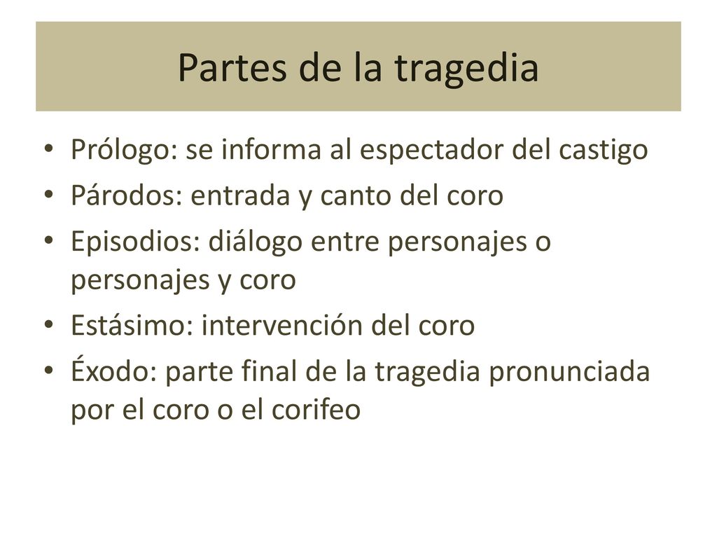 Partes de la tragedia Prólogo: se informa al espectador del castigo