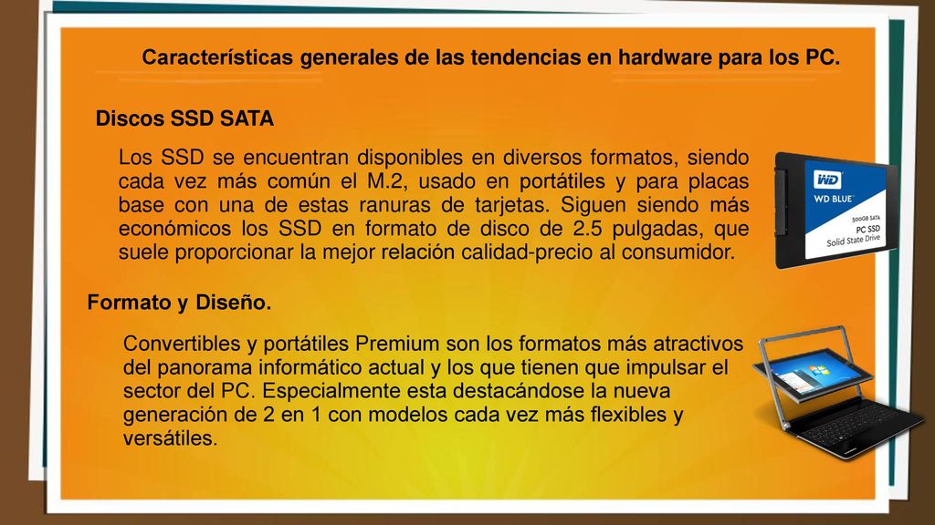 Características generales de las tendencias en hardware para los PC.