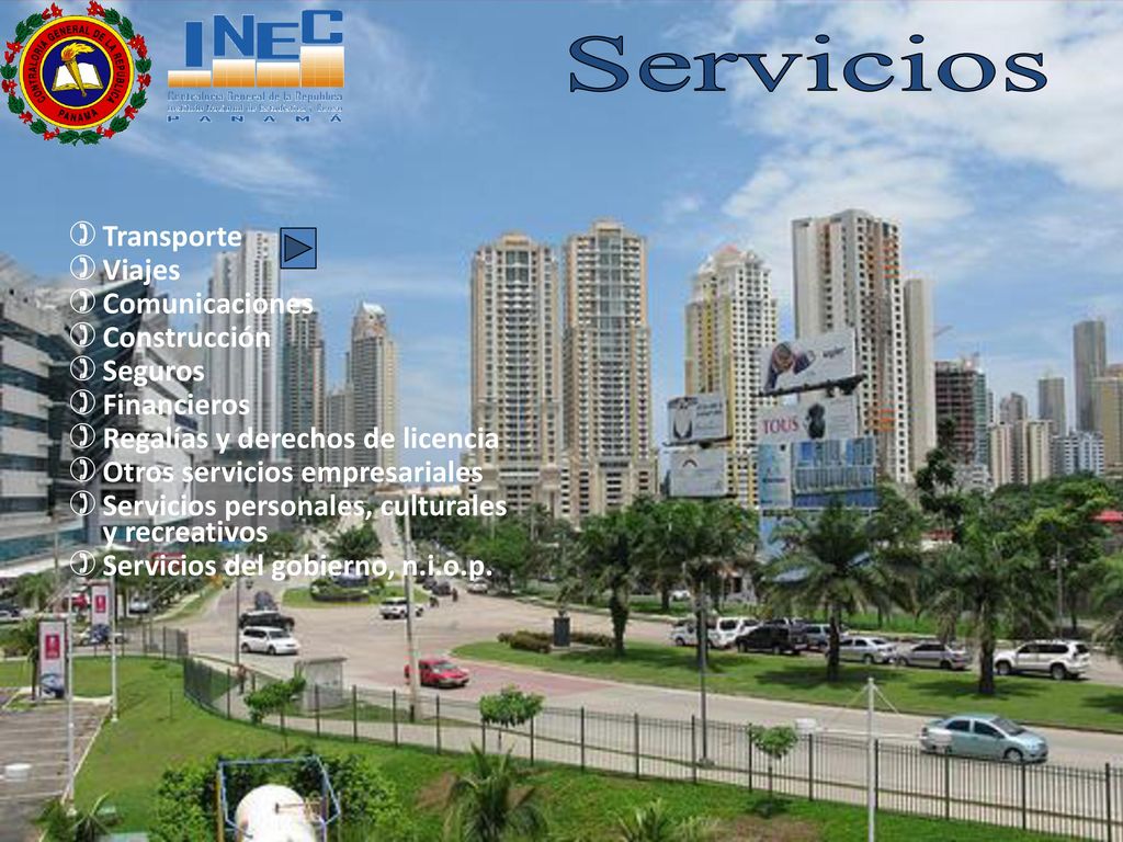 Servicios Transporte. Viajes. Comunicaciones. Construcción. Seguros. Financieros. Regalías y derechos de licencia.