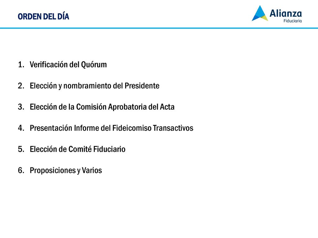 ORDEN DEL DÍA Verificación del Quórum. Elección y nombramiento del Presidente. Elección de la Comisión Aprobatoria del Acta.