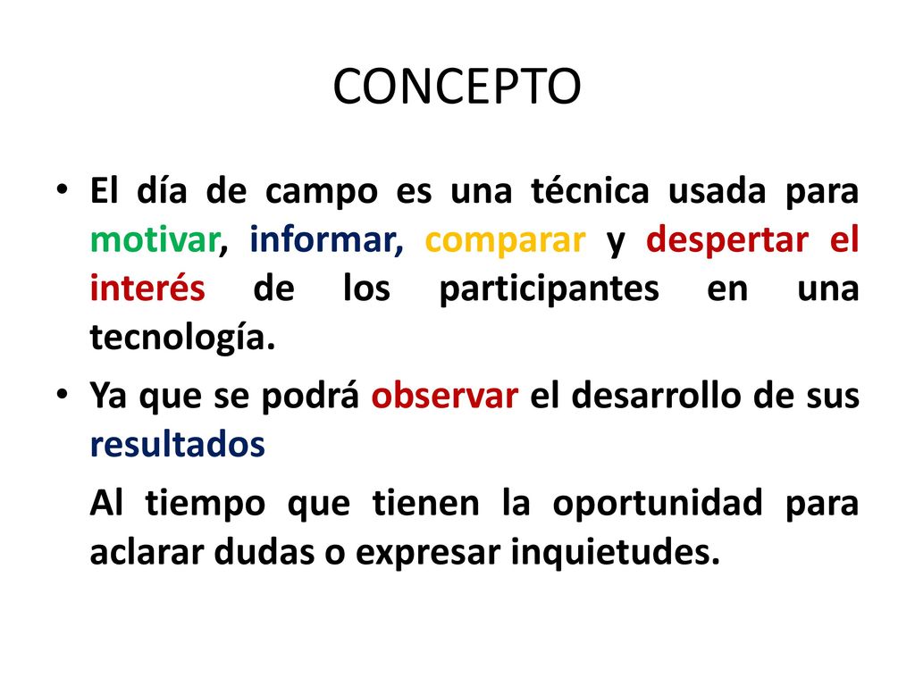 CONCEPTO El día de campo es una técnica usada para motivar, informar, comparar y despertar el interés de los participantes en una tecnología.