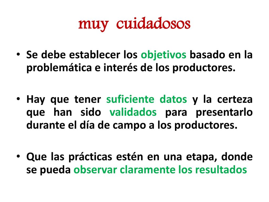 muy cuidadosos Se debe establecer los objetivos basado en la problemática e interés de los productores.