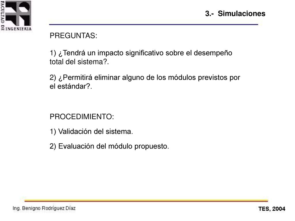 3.- Simulaciones PREGUNTAS: 1) ¿Tendrá un impacto significativo sobre el desempeño total del sistema .