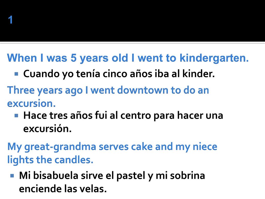 When I was 5 years old I went to kindergarten.