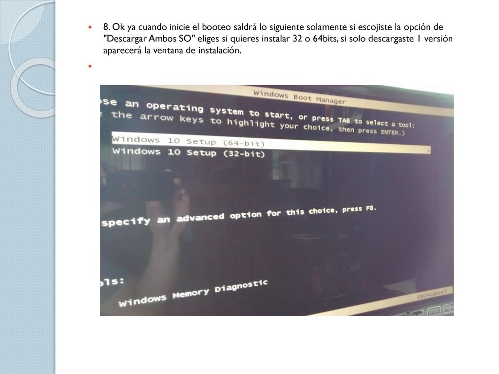 8. Ok ya cuando inicie el booteo saldrá lo siguiente solamente si escojiste la opción de Descargar Ambos SO eliges si quieres instalar 32 o 64bits, si solo descargaste 1 versión aparecerá la ventana de instalación.