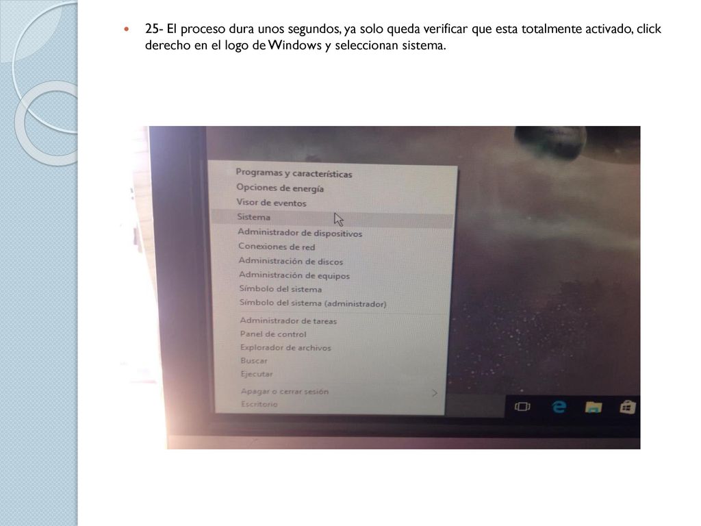 25- El proceso dura unos segundos, ya solo queda verificar que esta totalmente activado, click derecho en el logo de Windows y seleccionan sistema.