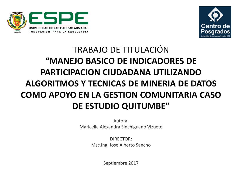 TRABAJO DE TITULACIÓN MANEJO BASICO DE INDICADORES DE PARTICIPACION CIUDADANA UTILIZANDO ALGORITMOS Y TECNICAS DE MINERIA DE DATOS COMO APOYO EN LA GESTION COMUNITARIA CASO DE ESTUDIO QUITUMBE