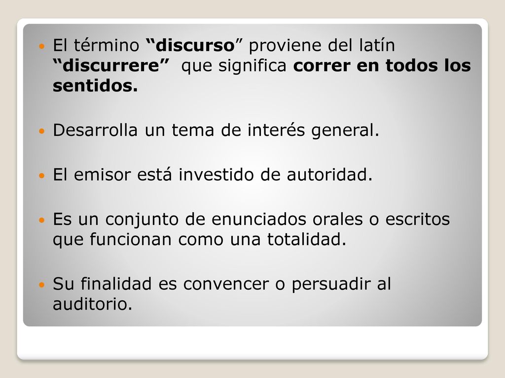 El término discurso proviene del latín discurrere que significa correr en todos los sentidos.