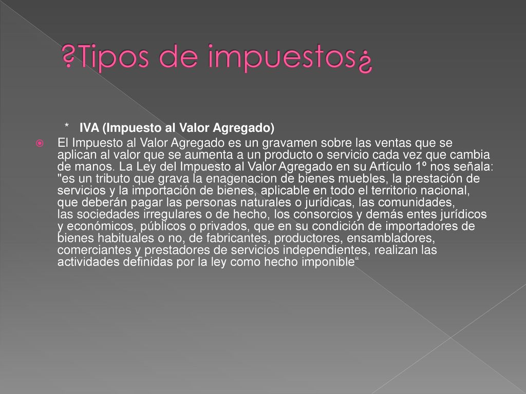 Tipos de impuestos¿ * IVA (Impuesto al Valor Agregado)