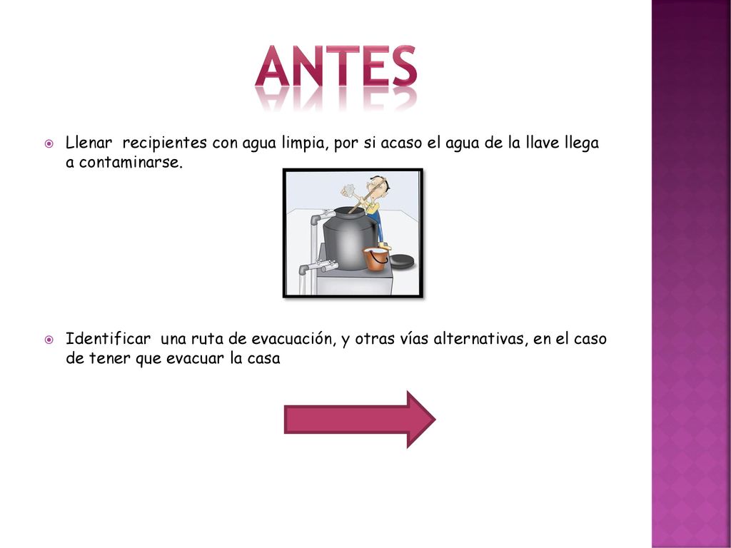 Antes Llenar recipientes con agua limpia, por si acaso el agua de la llave llega a contaminarse.