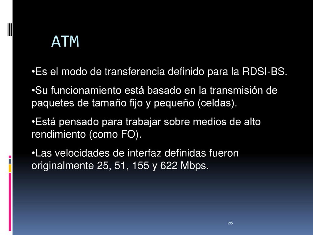 ATM Es el modo de transferencia definido para la RDSI-BS.