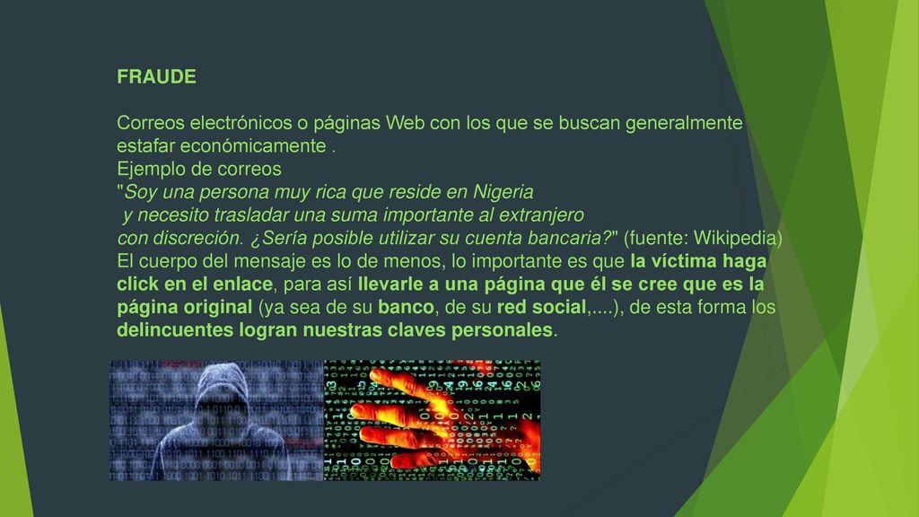 FRAUDE Correos electrónicos o páginas Web con los que se buscan generalmente. estafar económicamente .