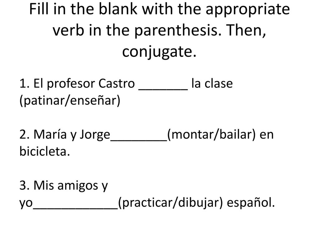 Fill in the blank with the appropriate verb in the parenthesis