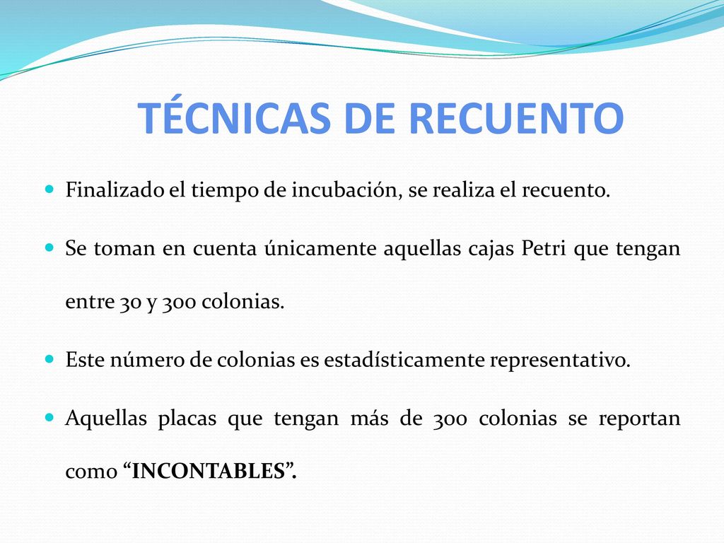 TÉCNICAS DE RECUENTO Finalizado el tiempo de incubación, se realiza el recuento.