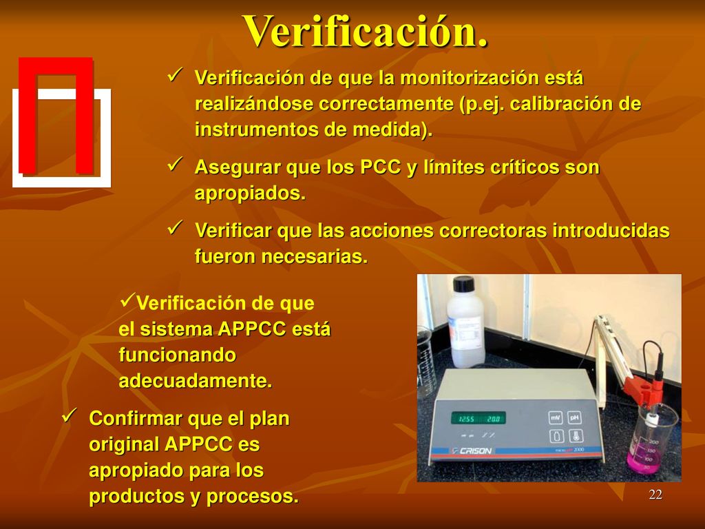 Verificación. Verificación de que la monitorización está realizándose correctamente (p.ej. calibración de instrumentos de medida).
