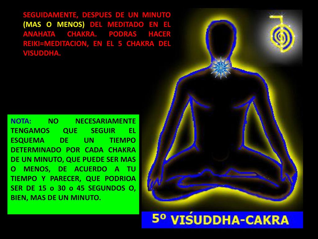 SEGUIDAMENTE, DESPUES DE UN MINUTO (MAS O MENOS) DEL MEDITADO EN EL ANAHATA CHAKRA. PODRAS HACER REIKI=MEDITACION, EN EL 5 CHAKRA DEL VISUDDHA.