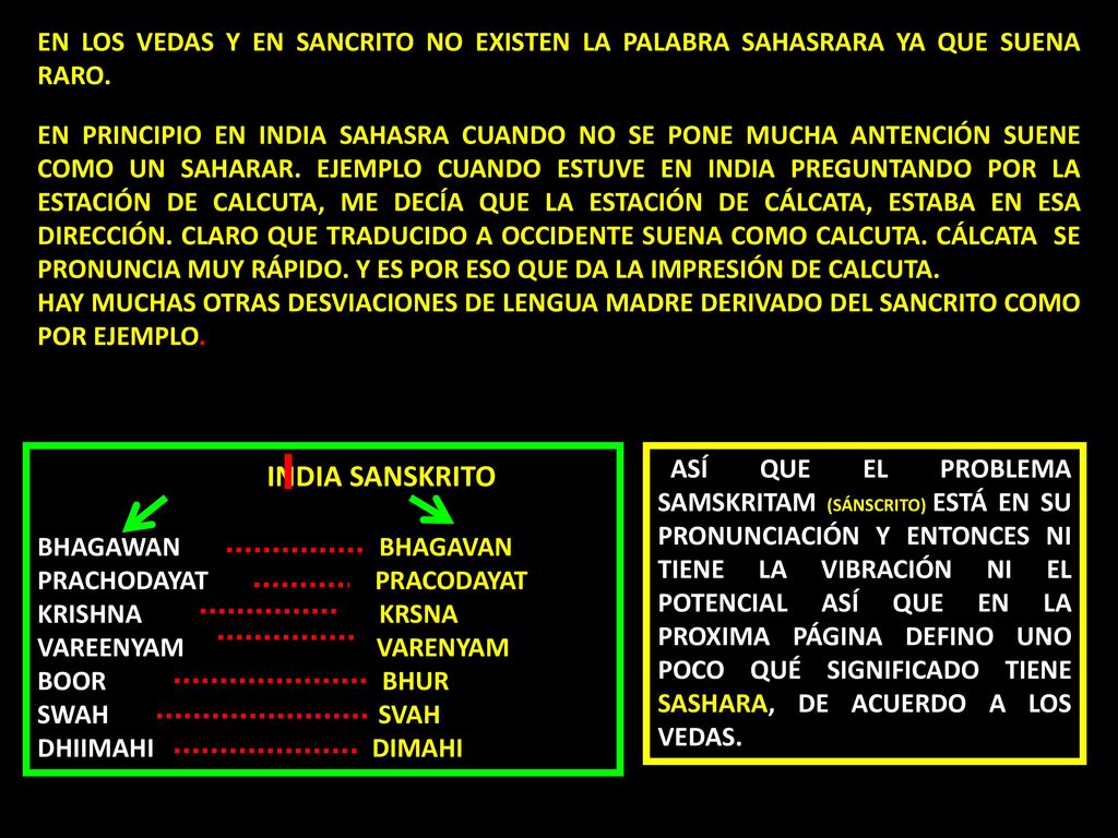 EN LOS VEDAS Y EN SANCRITO NO EXISTEN LA PALABRA SAHASRARA YA QUE SUENA RARO.