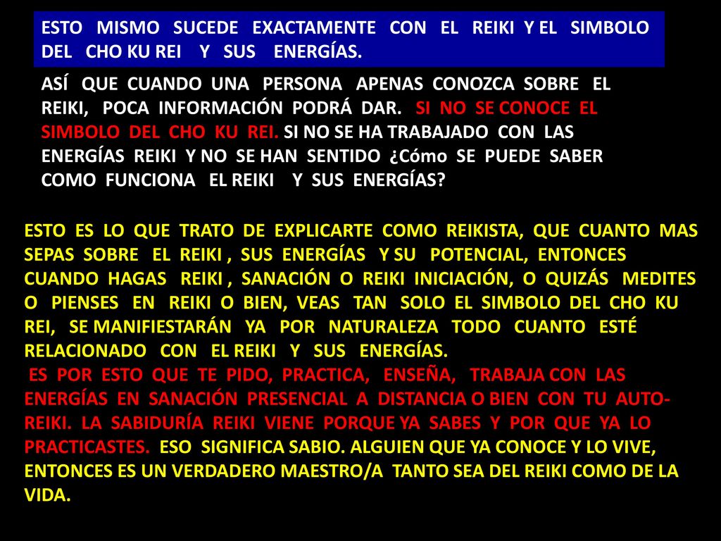 ESTO MISMO SUCEDE EXACTAMENTE CON EL REIKI Y EL SIMBOLO DEL CHO KU REI Y SUS ENERGÍAS.