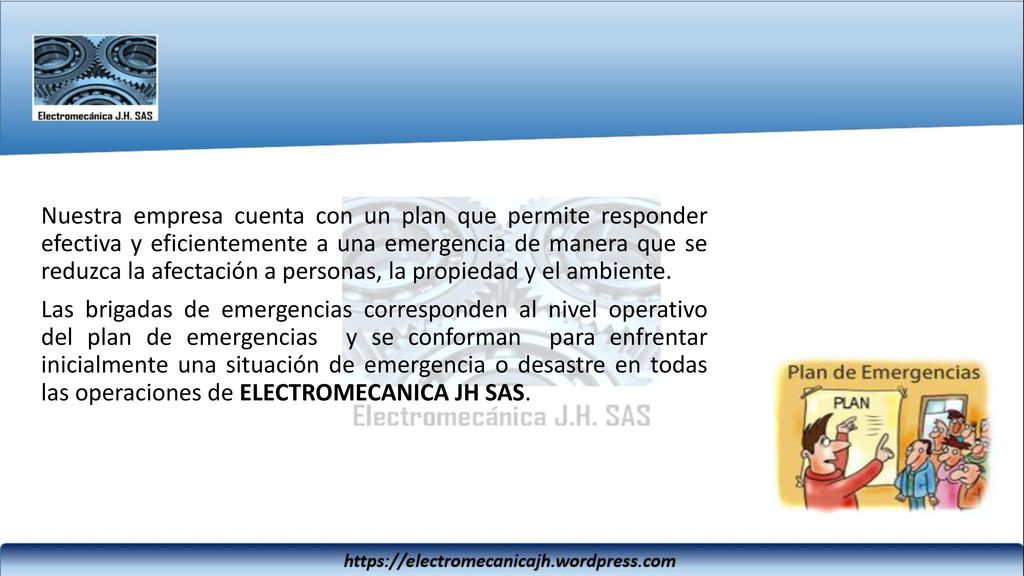 Nuestra empresa cuenta con un plan que permite responder efectiva y eficientemente a una emergencia de manera que se reduzca la afectación a personas, la propiedad y el ambiente.