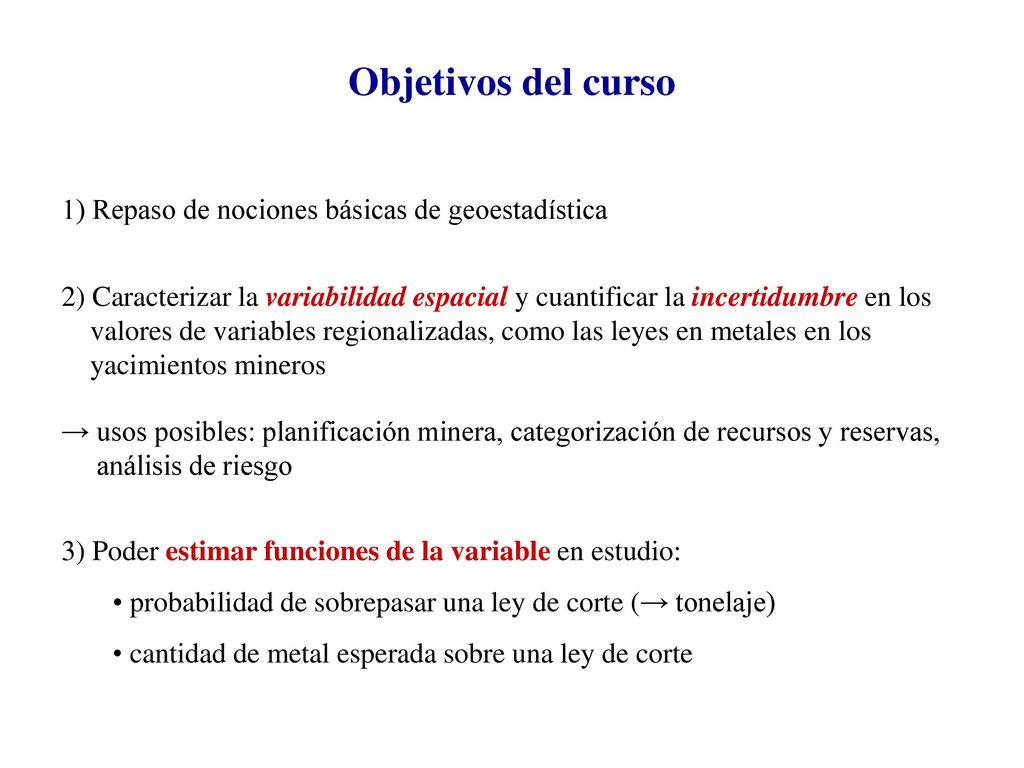 Objetivos del curso 1) Repaso de nociones básicas de geoestadística