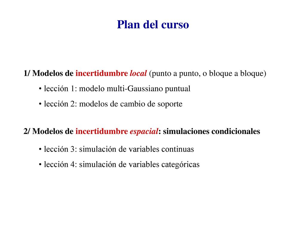 Plan del curso 1/ Modelos de incertidumbre local (punto a punto, o bloque a bloque) lección 1: modelo multi-Gaussiano puntual.