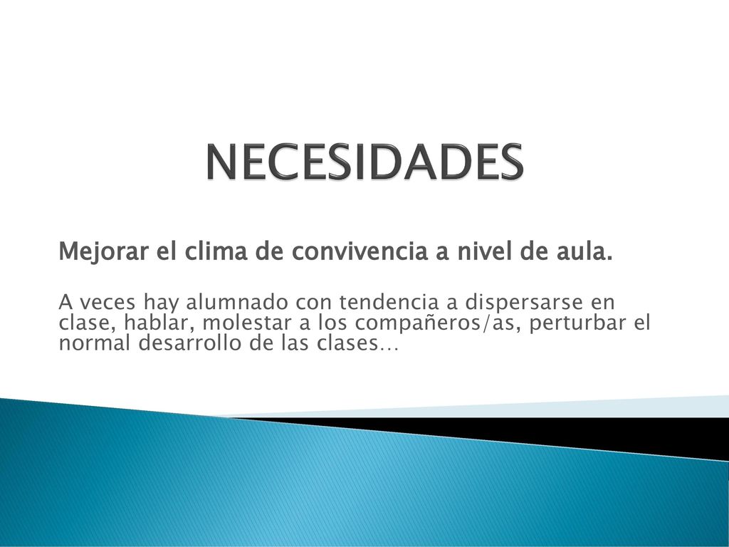 NECESIDADES Mejorar el clima de convivencia a nivel de aula.