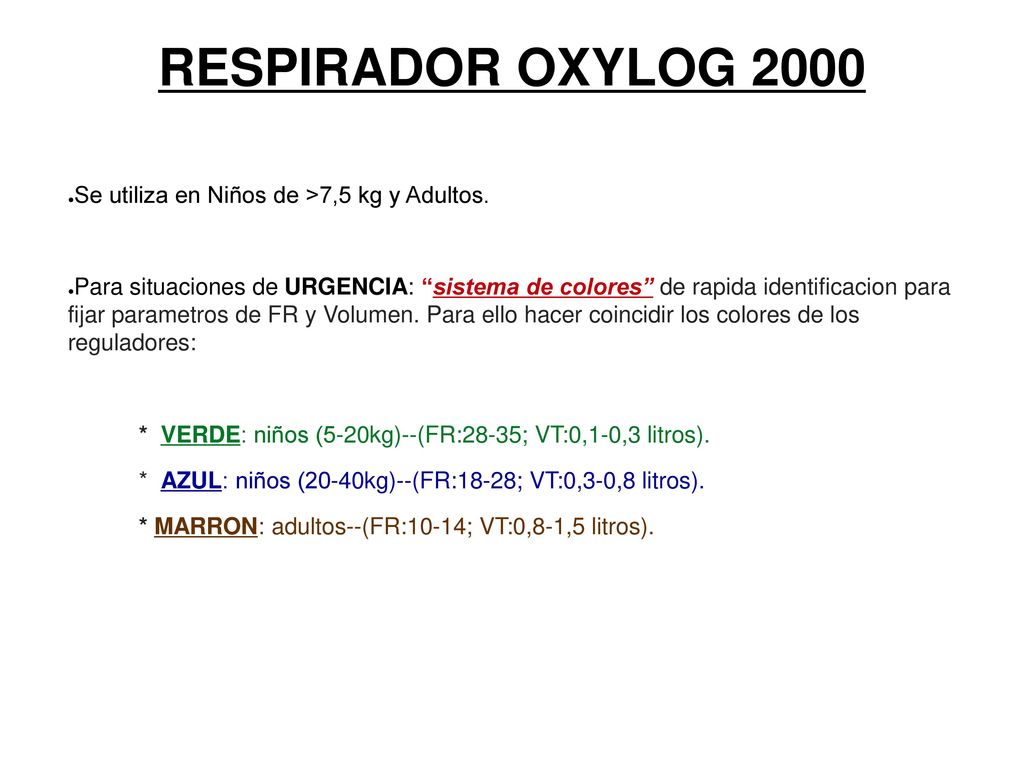 RESPIRADOR OXYLOG 2000 Se utiliza en Niños de >7,5 kg y Adultos.