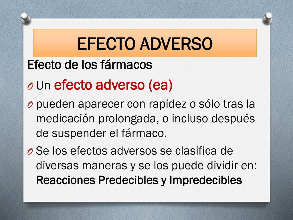 EFECTO ADVERSO Efecto de los fármacos Un efecto adverso (ea)