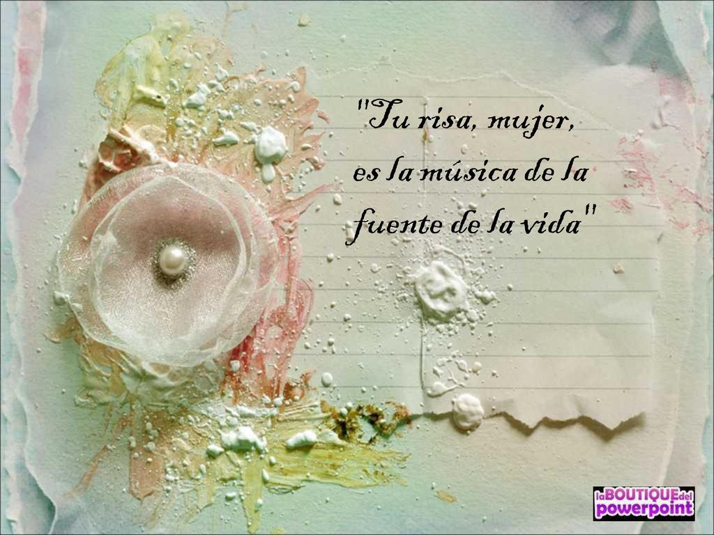 Tu risa, mujer, es la música de la fuente de la vida