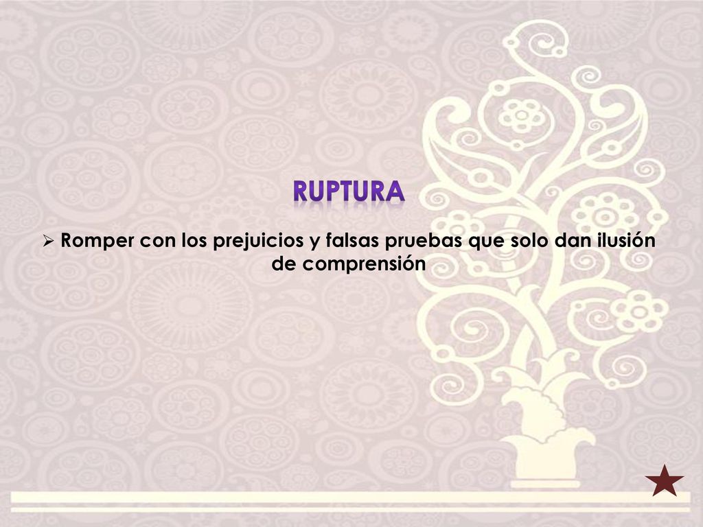 RUPTURA Romper con los prejuicios y falsas pruebas que solo dan ilusión de comprensión