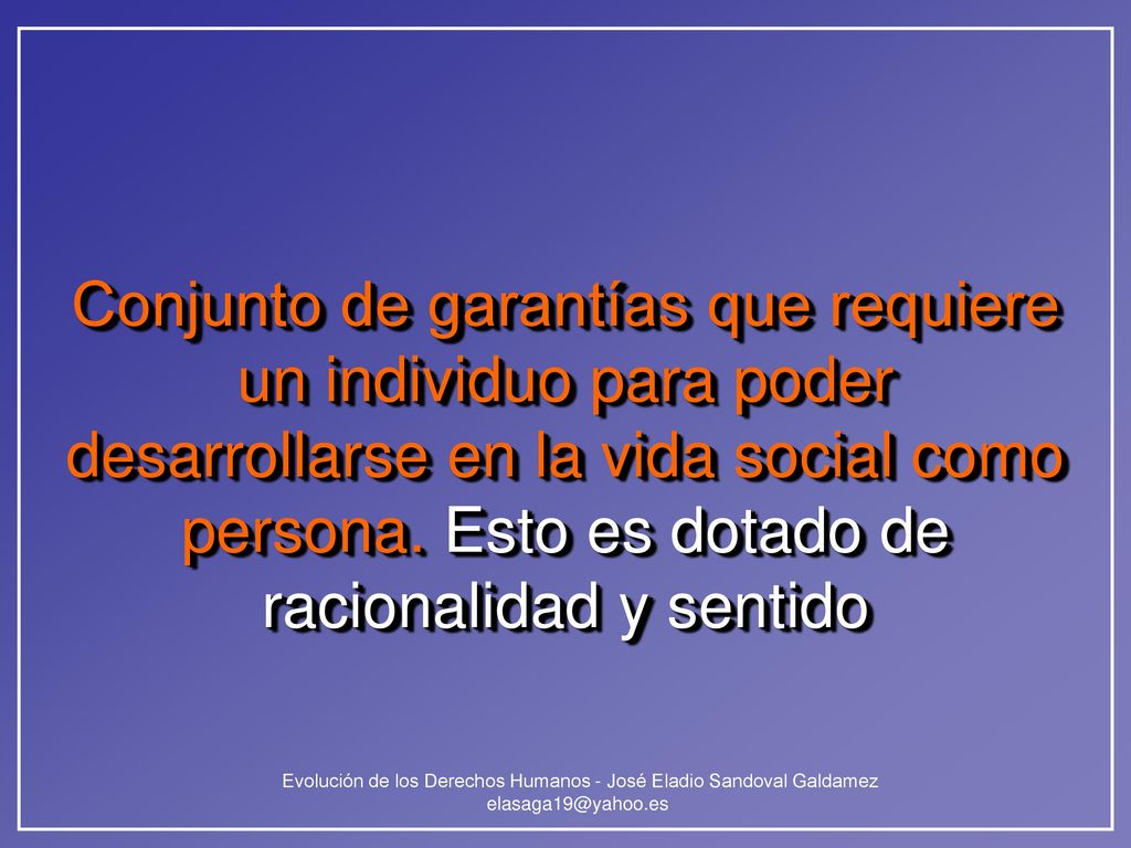 Conjunto de garantías que requiere un individuo para poder desarrollarse en la vida social como persona.