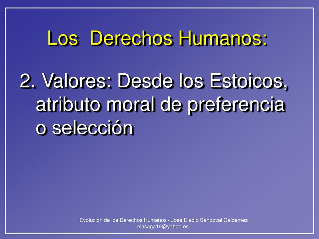 Los Derechos Humanos: 2. Valores: Desde los Estoicos, atributo moral de preferencia o selección