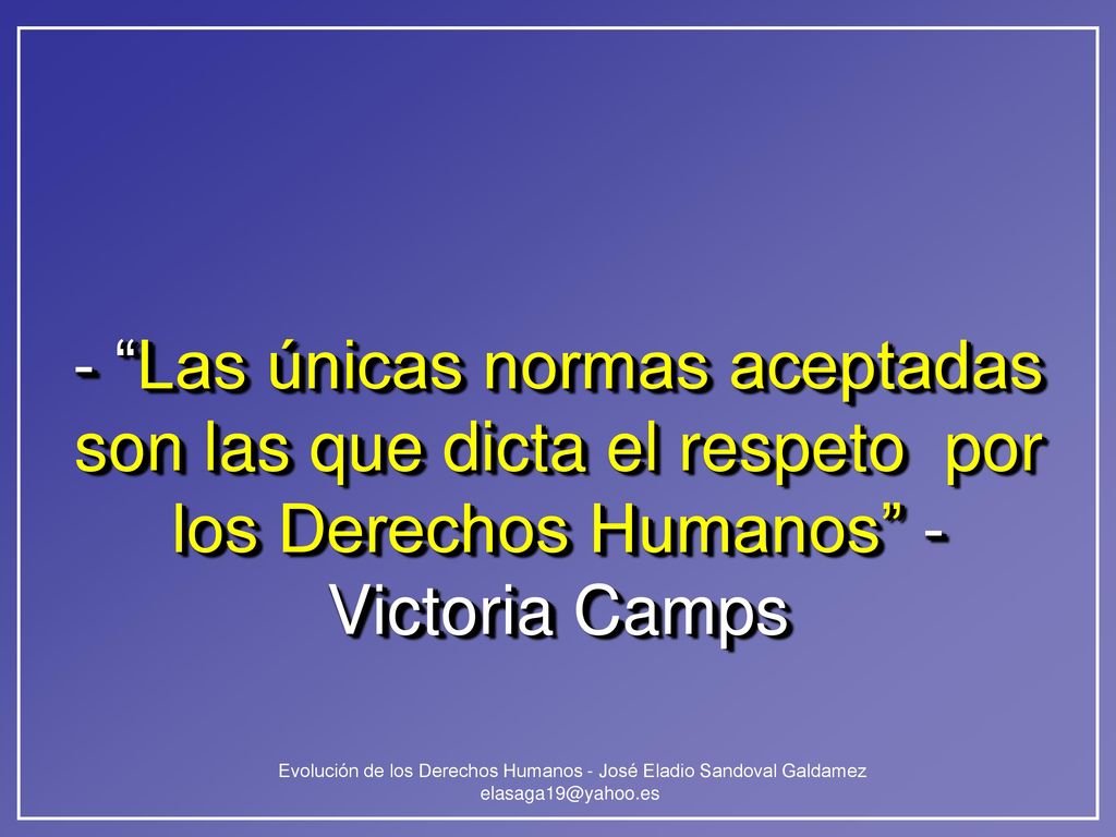 - Las únicas normas aceptadas son las que dicta el respeto por los Derechos Humanos - Victoria Camps