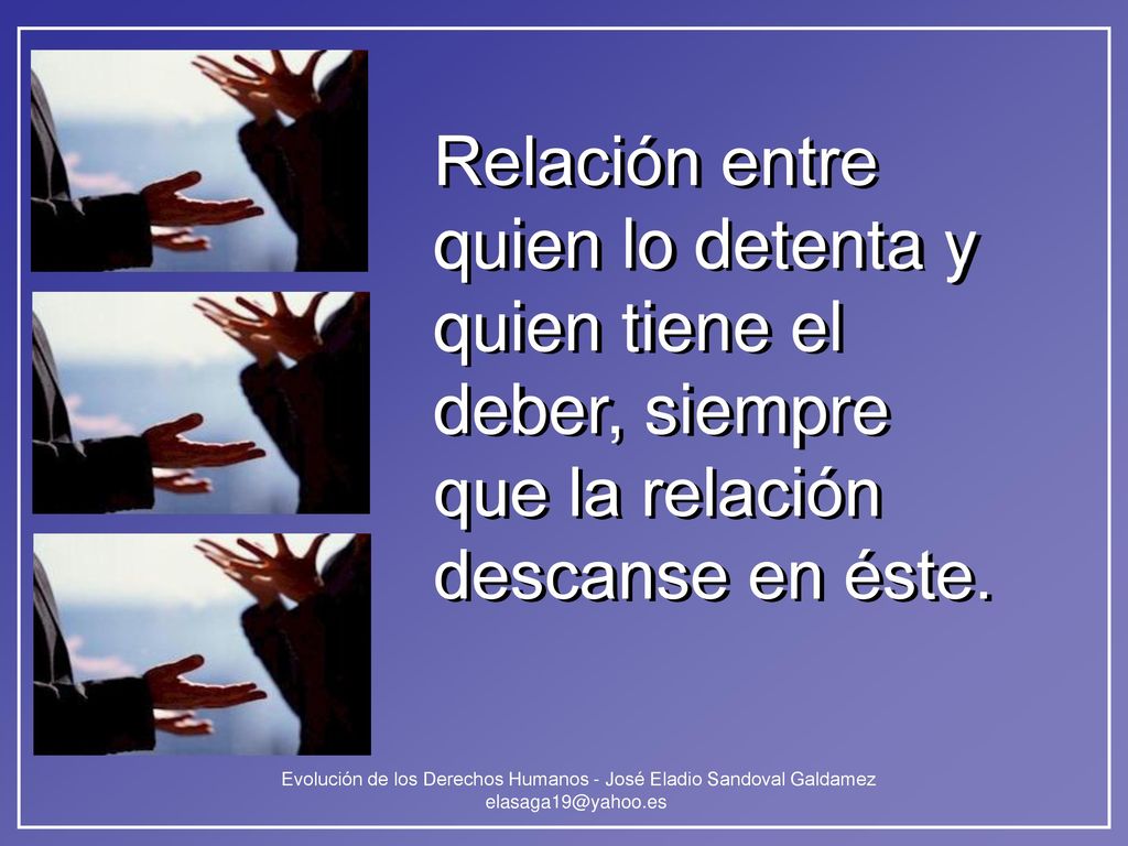 Relación entre quien lo detenta y quien tiene el deber, siempre que la relación descanse en éste.