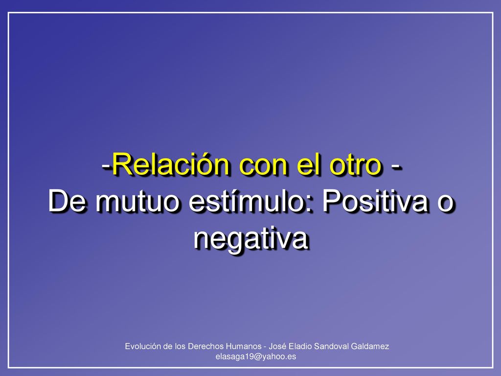-Relación con el otro - De mutuo estímulo: Positiva o negativa