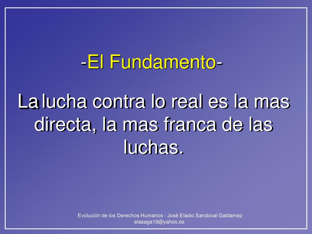 -El Fundamento- La lucha contra lo real es la mas directa, la mas franca de las luchas.