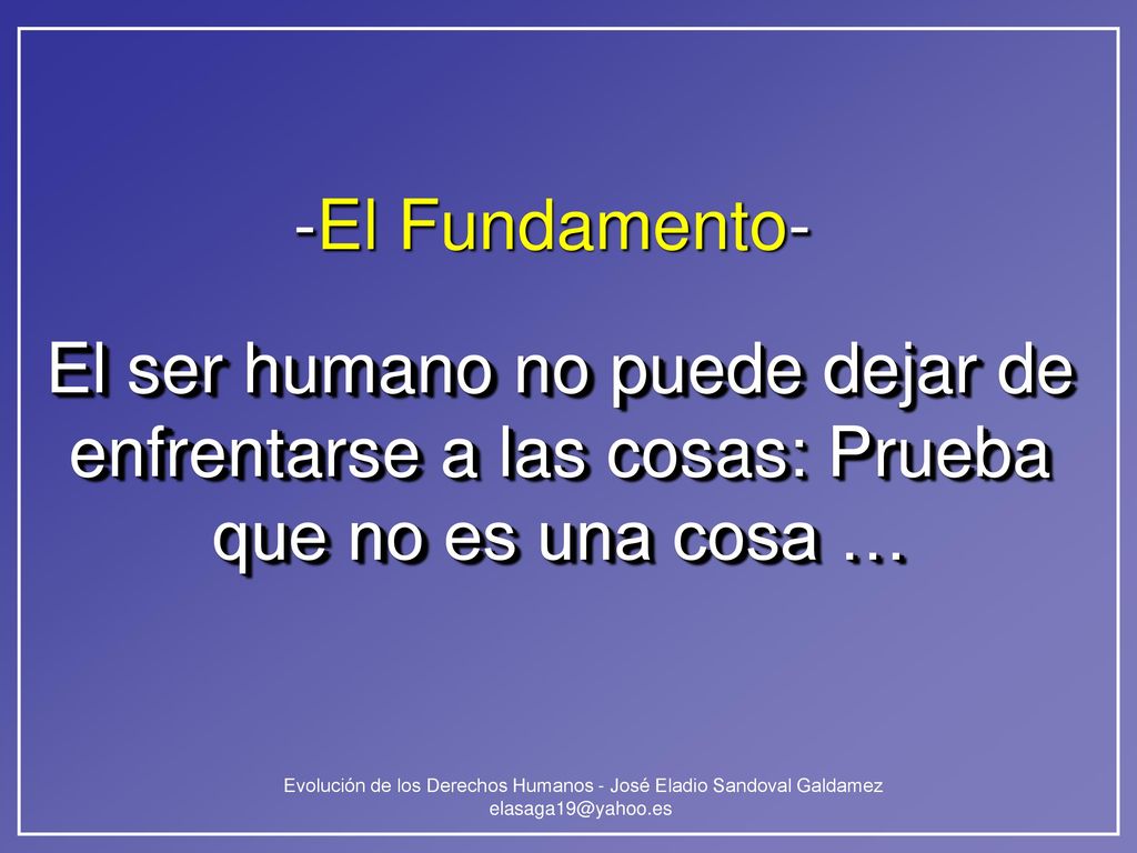 -El Fundamento- El ser humano no puede dejar de enfrentarse a las cosas: Prueba que no es una cosa …