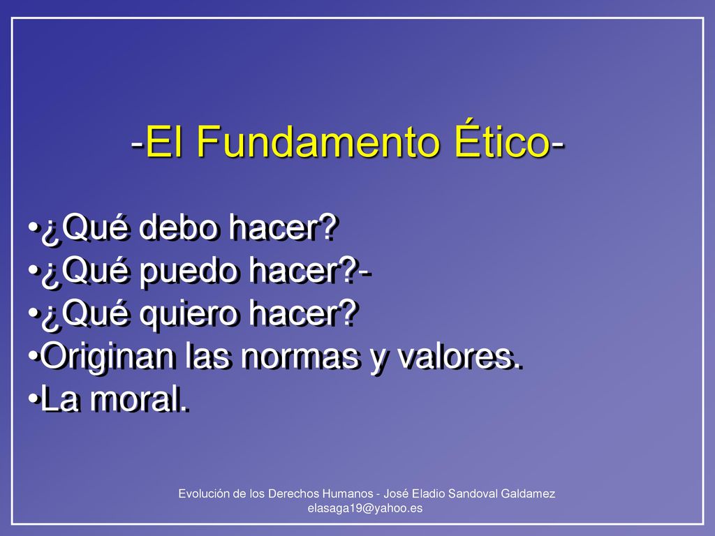 -El Fundamento Ético- ¿Qué debo hacer ¿Qué puedo hacer -