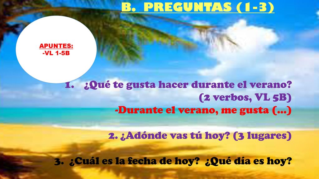 B. PREGUNTAS (1-3) ¿Qué te gusta hacer durante el verano