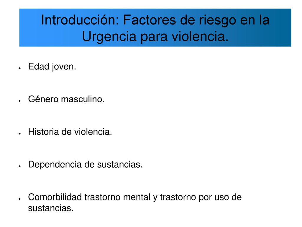 Introducción: Factores de riesgo en la Urgencia para violencia.
