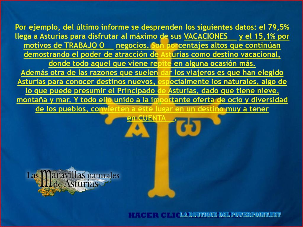 Por ejemplo, del último informe se desprenden los siguientes datos: el 79,5% llega a Asturias para disfrutar al máximo de sus VACACIONES y el 15,1% por motivos de TRABAJO O negocios. Son porcentajes altos que continúan demostrando el poder de atracción de Asturias como destino vacacional, donde todo aquel que viene repite en alguna ocasión más.