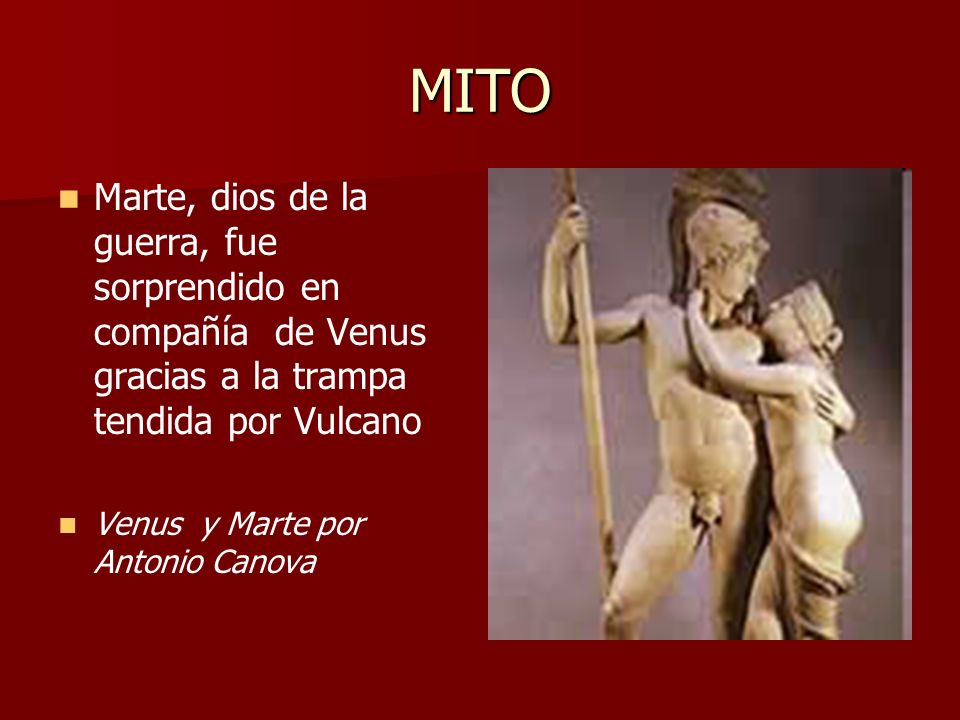 MITO Marte, dios de la guerra, fue sorprendido en compañía de Venus gracias a la trampa tendida por Vulcano.