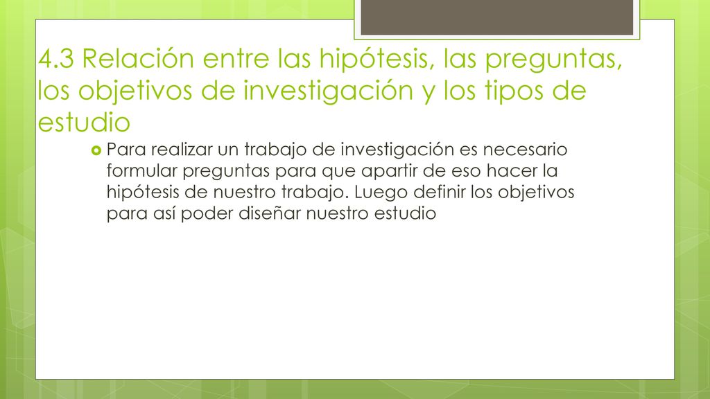 4.3 Relación entre las hipótesis, las preguntas, los objetivos de investigación y los tipos de estudio
