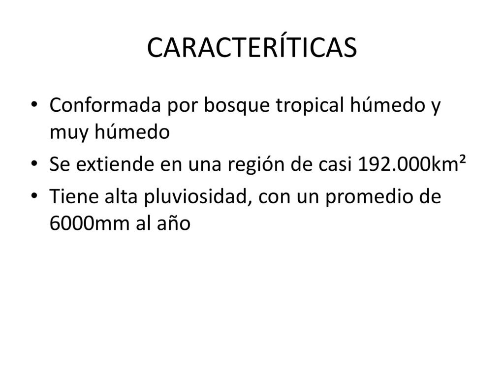 CARACTERÍTICAS Conformada por bosque tropical húmedo y muy húmedo